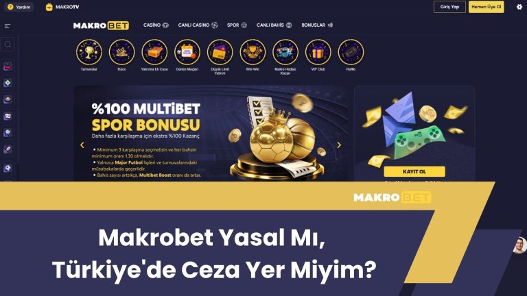Makrobet Yasal Mı, Türkiye'de Ceza Yer Miyim?